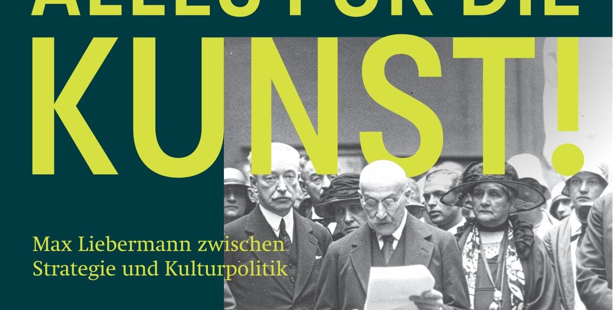 Max Liebermann: Alles für die Kunst!
